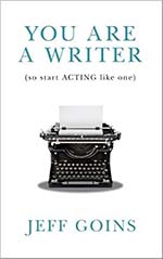 You Are a Writer (So Start Acting Like One) Book Cover - Top Books On Writer's Block